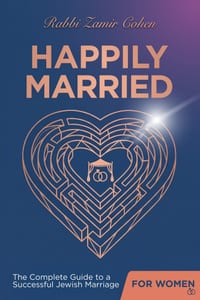 Happily Married (For Women), The Complete Guide to a Successful Jewish Marriage For Women cover