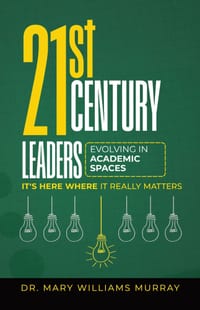21st Century Leaders Evolving in Academic Learning Spaces, It's Here Where it Really Matters cover