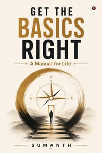 Get the Basics Right: A Manual for Life cover