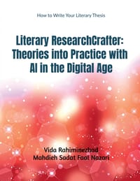 Literary ResearchCrafter: Theories into Practice with AI in the Digital Age: Literary ResearchCrafter cover