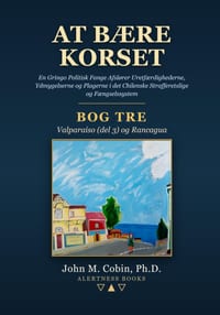 At bare korset -- BOG TRE: En Gringo Politisk Fange Afslorer Uretfaerdighederne, Ydmygelserne og Plagerne i det Chilenske Strafferetslige og Faengsels cover
