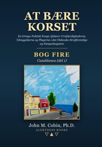 At bære korset - BOG FIRE: Casablanca (del 1): En Gringo Politisk Fange Afslører Uretfærdighederne, Ydmygelserne og Plagerne i det Chilenske Straffere cover