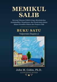 Memikul Salib: Seorang Tahanan Politik Gringo Membeberkan Ketidakadilan, Penghinaan, dan Penderitaan dalam Sistem Peradilan Pidana dan Penjara Chile cover