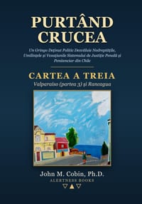 Purtând Crucea - Cartea 3: Un Gringo Deținut Politic Dezvăluie Nedreptățile, Umilințele și Vexațiunile Sistemului d cover