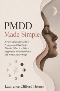PMDD Made Simple: A Plain-Language Guide to Premenstrual Dysphoric Disorder, What It Is, Why It Happens in the Luteal Phase, and What Actually Helps cover
