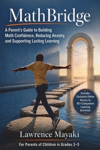 MathBridge: A Parent's Guide to Building Math Confidence, Reducing Math Anxiety, and Supporting Lasting Learning cover