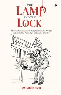 The Lamp and the Lock: A Common Man's Companion to the Right to Information Act, 2005 read with the Uttar Pradesh Right to Information rules,2015 cover