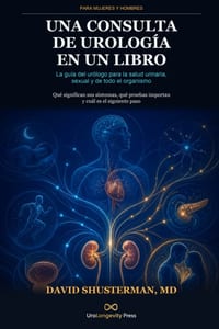 Una consulta de urología en un libro: La guía del urólogo para la salud urinaria, sexual y de todo el organismo cover