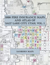 1898 Fire Insurance Maps and Atlas of Salt Lake City, Utah, Volume 1: The Complete Sanborn-Perris Fire Insurance Atlas of Salt Lake City, Utah, Volume cover