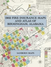 1902 Fire Insurance Maps and Atlas of Birmingham, Alabama: The Complete Sanborn Fire Insurance Atlas of Birmingham, Alabama cover