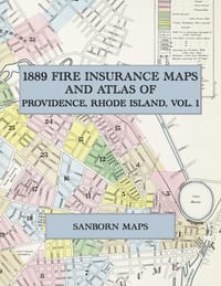 1889 Fire Insurance Maps and Atlas of Providence, Rhode Island, Volume 1: The Complete Sanborn Fire Insurance Atlas of Providence, Rhode Island, Volum cover