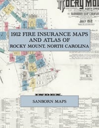 1912 Fire Insurance Maps and Atlas of Rocky Mount, North Carolina: The Complete Sanborn Fire Insurance Atlas of Rocky Mount, North Carolina, Nash and cover