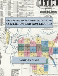 1925 Fire Insurance Maps and Atlas of Coshocton and Roscoe, Ohio: The Complete Sanborn Fire Insurance Atlas of Coshocton, Ohio, Coshocton County, Musk cover