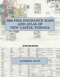 1924 Fire Insurance Maps and Atlas of New Castle, Indiana: The Complete Sanborn Fire Insurance Atlas of New Castle, Indiana, Henry County, Blue River, cover