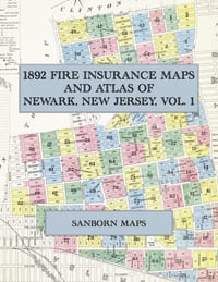 1892 Fire Insurance Maps and Atlas of Newark, New Jersey, Volume 1: The Complete Sanborn Fire Insurance Atlas of Newark, New Jersey, Volume One: Broad cover