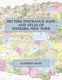 1917 Fire Insurance Maps and Atlas of Yonkers, New York: The Complete Sanborn Fire Insurance Atlas of Yonkers, New York, with Getty Square, Park Hill, cover