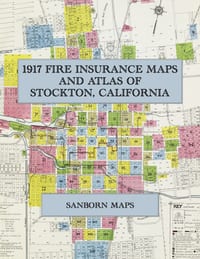 1917 Fire Insurance Maps and Atlas of Stockton, California: The Complete Sanborn Fire Insurance Atlas of Stockton, California, on the Stockton Channel cover