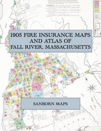 1905 Fire Insurance Maps and Atlas of Fall River, Massachusetts: The Complete Sanborn Fire Insurance Atlas of Fall River, Massachusetts, the Spindle C cover