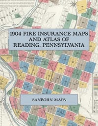 1904 Fire Insurance Maps and Atlas of Reading, Pennsylvania: The Complete Sanborn Fire Insurance Atlas of Reading, Pennsylvania, with West Reading, Gl cover