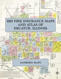 1915 Fire Insurance Maps and Atlas of Decatur, Illinois: The Complete Sanborn Fire Insurance Atlas of Decatur, Illinois, on the Sangamon River in Maco cover