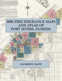 1926 Fire Insurance Maps and Atlas of Fort Myers, Florida: The Complete Sanborn Fire Insurance Atlas of Fort Myers, Florida, on the Caloosahatchee in cover