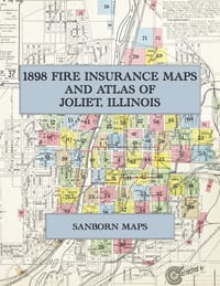 1898 Fire Insurance Maps and Atlas of Joliet, Illinois: The Complete Sanborn Fire Insurance Atlas of Joliet, Illinois, the Will County Steel City on t cover
