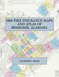 1924 Fire Insurance Maps and Atlas of Bessemer, Alabama: The Complete Sanborn Fire Insurance Atlas of Bessemer, Alabama, the Marvel City, with Brighto cover