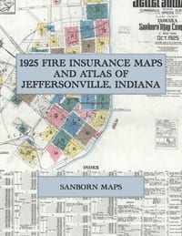 1925 Fire Insurance Maps and Atlas of Jeffersonville, Indiana: The Complete Sanborn Fire Insurance Atlas of Jeffersonville, Indiana, with Clarksville, cover