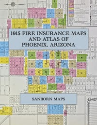 1915 Fire Insurance Maps and Atlas of Phoenix, Arizona: The Complete Sanborn Fire Insurance Atlas of Phoenix, Arizona, with the State Capitol, State F cover