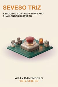 Seveso TRIZ: Resolving Contradictions in High-Risk Industrial Environments cover