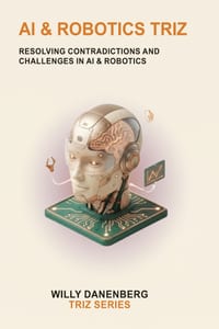 AI & Robotics TRIZ: Resolving Contradictions in Artificial Intelligence, Autonomous Systems, and Robotics cover