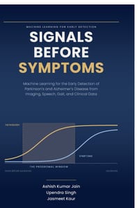 Signals Before Symptoms: MACHINE LEARNING FOR EARLY DETECTION " Signals Before Symptoms" Early Detection of Parkinson's and Alzheimer's Disease from I cover