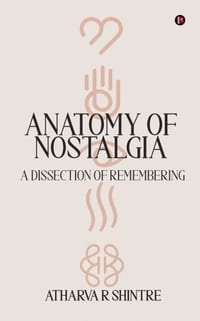 Anatomy of Nostalgia: A Dissection of Remembering cover
