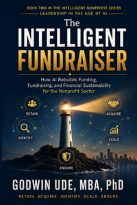 The Intelligent Fundraiser: How AI Rebuilds Funding, Fundraising, and Financial Sustainability for the Nonprofit Sector cover