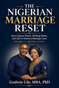 THE NIGERIAN MARRIAGE RESET Vol. 1: How Culture Shock, Shifting Roles, and Life in America Reshape Love cover