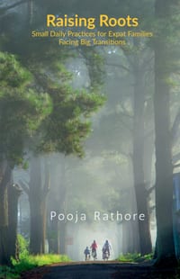Raising Roots: Small Daily Practices for Expat Families Facing Big Transitions cover