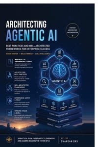 Architecting Agentic AI: Architecture Principles, Design Patterns & Well Architected Framework cover