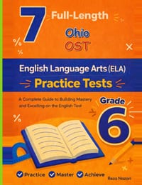 7 Realistic Ohio OST Grade 6 English Language Arts Practice Tests: Full-Length Practice for OST Preparation and Academic Confidence cover