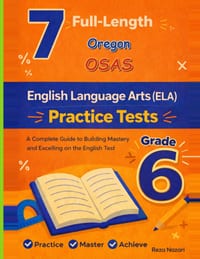 7 Realistic Oregon OSAS Grade 6 English Language Arts Practice Tests: Full-Length Practice for OSAS Preparation and Academic Confidence cover