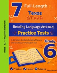7 Realistic Texas STAAR Grade 6 Reading Language Arts Practice Tests: Full-Length Practice for STAAR Preparation and Academic Confidence cover