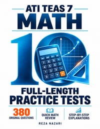 10 Full-Length ATI TEAS 7 Math Practice Tests: 380 Original Questions with Step-by-Step Explanations and a Quick Math Review cover
