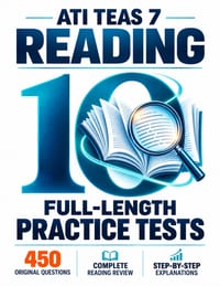 10 Full-Length ATI TEAS 7 Reading Practice Tests: 450 Original Questions, Complete ATI TEAS 7 Reading Review & Step-by-Step Explanations cover