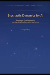 Stochastic Dynamics for AI: Continuous-Time Methods for Learning, Sampling, Generation, and Control cover