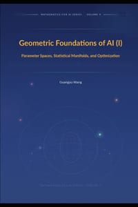 Geometric Foundations of AI (I): Parameter Spaces, Statistical Manifolds, and Optimization cover