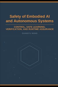 Safety of Embodied AI and Autonomous Systems: Control, Safe Learning, Verification, and Runtime Assurance cover