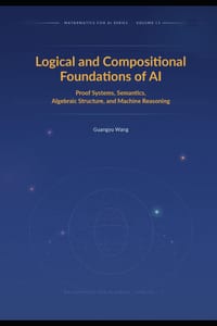 Logical and Compositional Foundations of AI: Proof, Semantics, Composition, and Verifiable Machine Reasoning cover