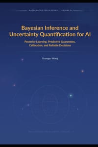 Bayesian Inference and Uncertainty Quantification for AI: Posterior Learning, Predictive Guarantees, Calibration, and Reliable Decisions cover