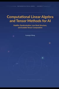 Computational Linear Algebra and Tensor Methods for AI: Stability, Randomization, Low-Rank Structure, and Scalable Tensor Computation cover