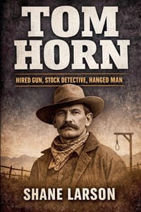 Tom Horn: Hired Gun, Stock Detective, Hanged Man cover
