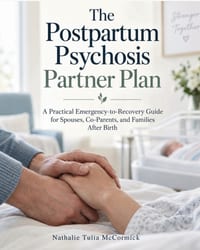 The Postpartum Psychosis Partner Plan: A Practical Emergency-to-Recovery Guide for Spouses, Co-Parents, and Families After Birth cover